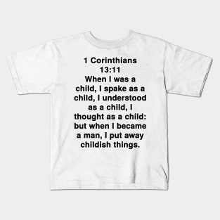 1 Corinthians 13:11  King James Version (KJV) Bible Verse Typography Kids T-Shirt